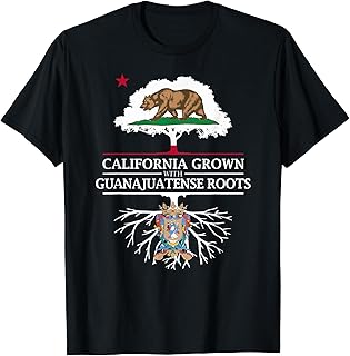 California Grown with Guanajuato Roots T-Shirt