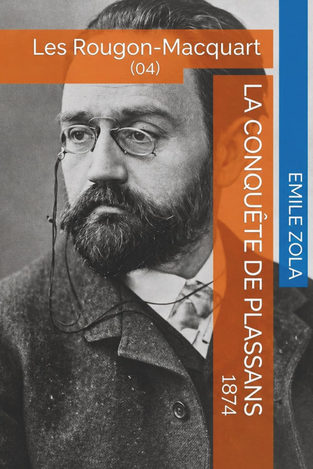La Conquête de Plassans 1874: Édition Annotée | Inclus : Biographie de l'auteur et Analyse de l'œuvre (Les Rougon-Macquart, T.4)