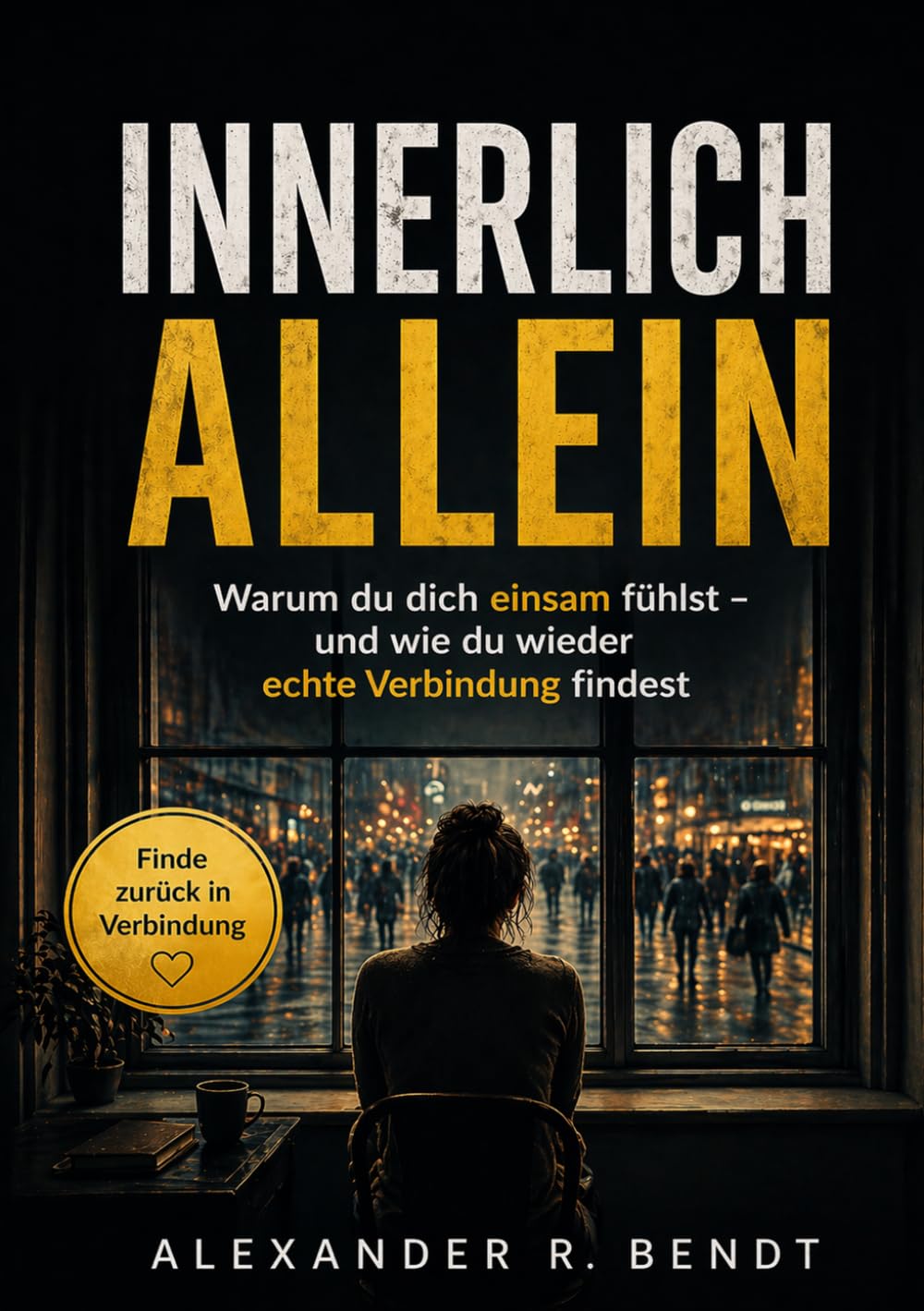 Innerlich allein: Warum du dich einsam fühlst und wie du wieder echte Verbindung findest (Beziehungen, Selbstwert & innere Muster)
