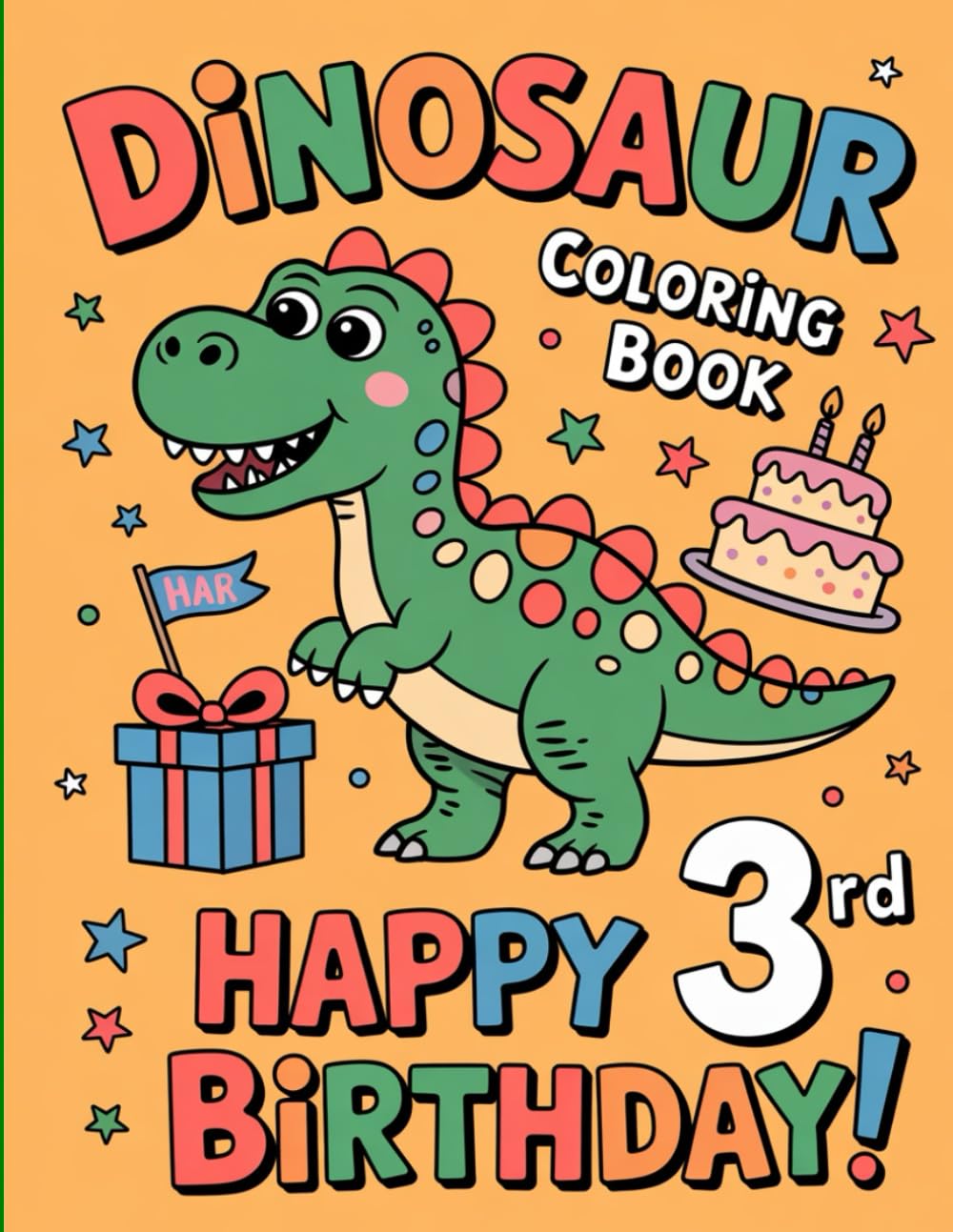Dinosaur Coloring Book- Happy 3rd Birthday!: Cute Dino with cake, balloons - Perfect for 3-Year-Old Boys and Girls!