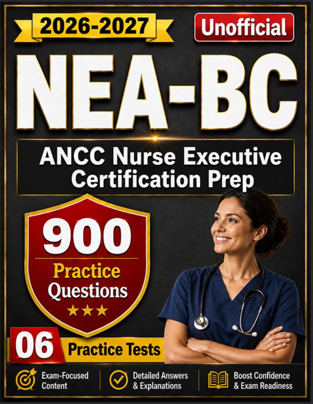 NEA-BC Study Guide 2026-2027:900 Practice Questions with Detailed Answers Explanations for ANCC Nurse Executive Certification Prep (Unofficial)