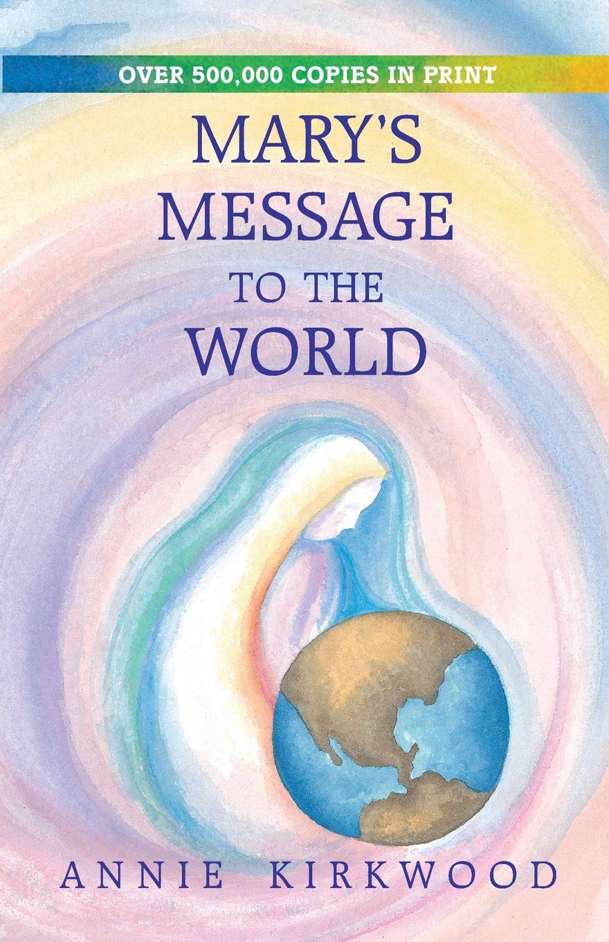 Mary's Message to the World: As Sent by Mary, the Mother of Jesus, to Her Messenger