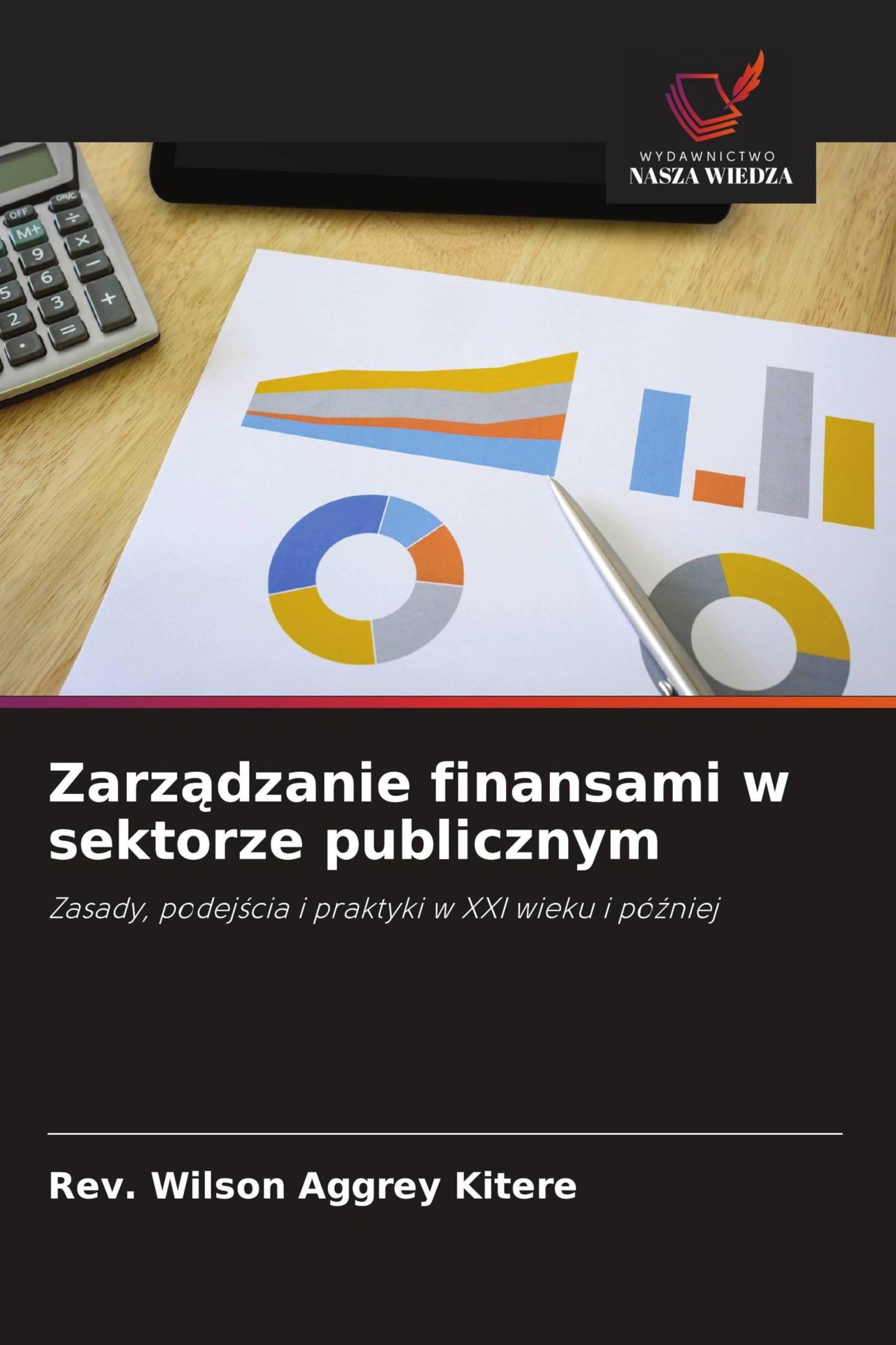Zarz¿dzanie finansami w sektorze publicznym: Zasady, podej¿cia i praktyki w XXI wieku i pó¿niej