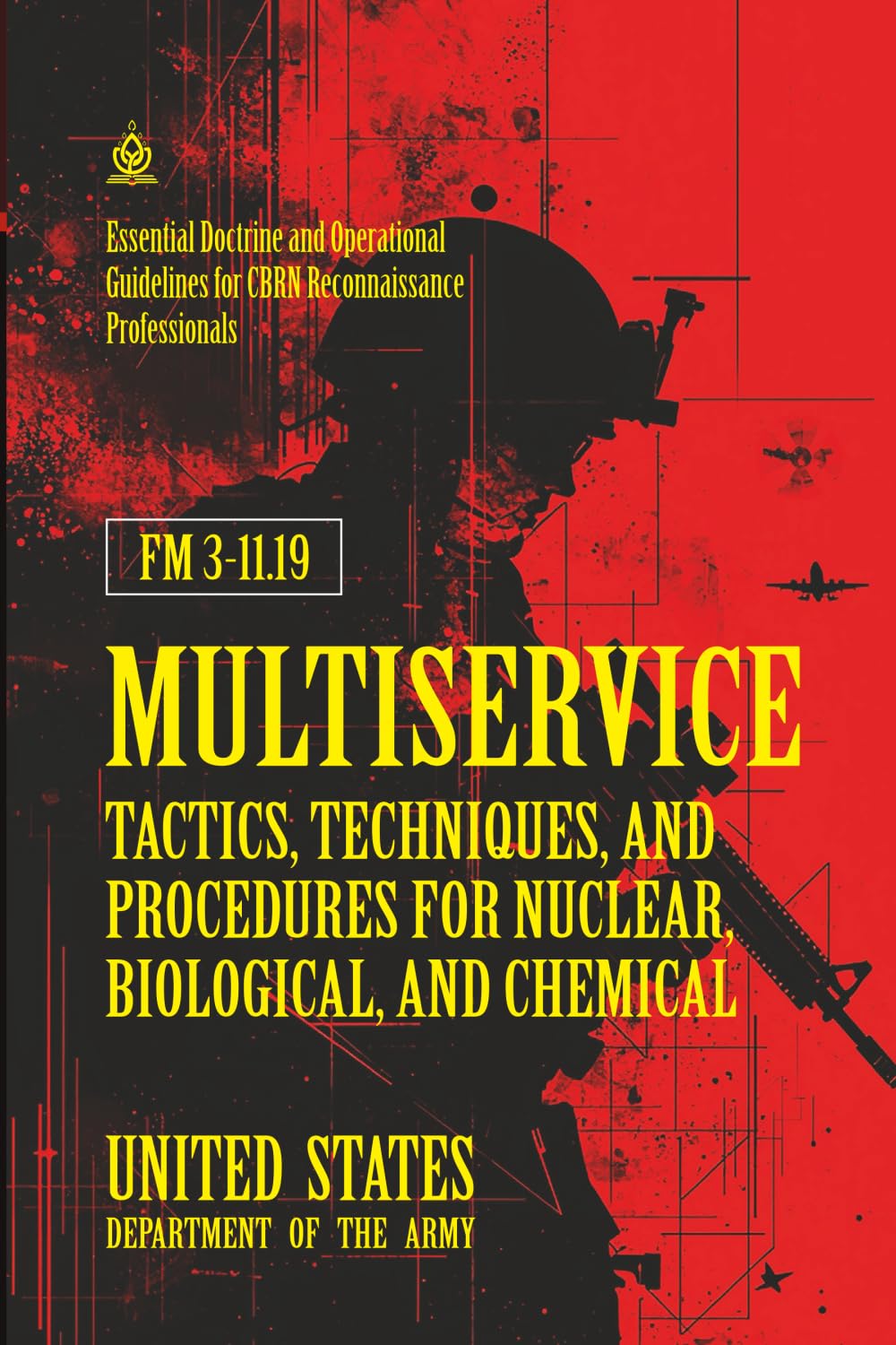 FM 3‑11.19 Multiservice Tactics, Techniques, and Procedures for Nuclear, Biological, and Chemical Reconnaissance: [Annotated] Essential Doctrine and Operational Guidelines