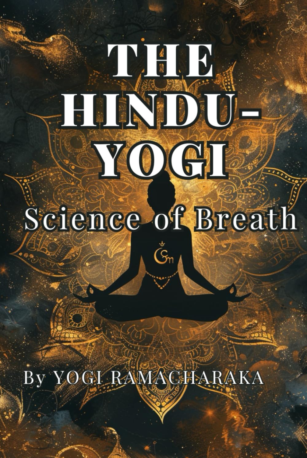 THE HINDU-YOGI Science of Breath: By YOGI RAMACHARAKA
