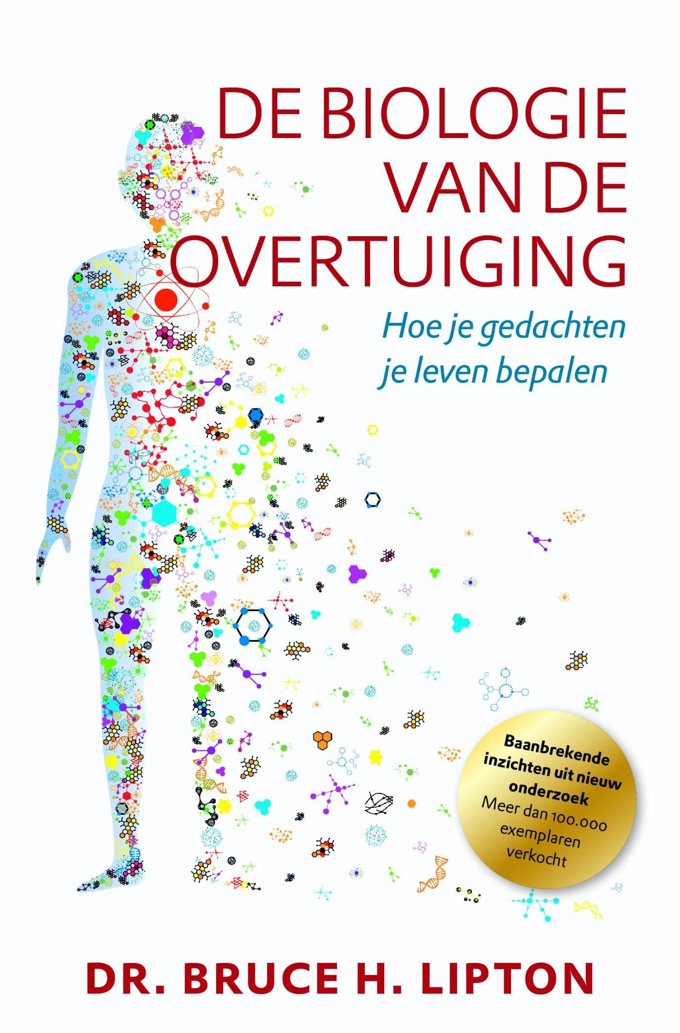 De biologie van de overtuiging: hoe je gedachten je leven bepalen