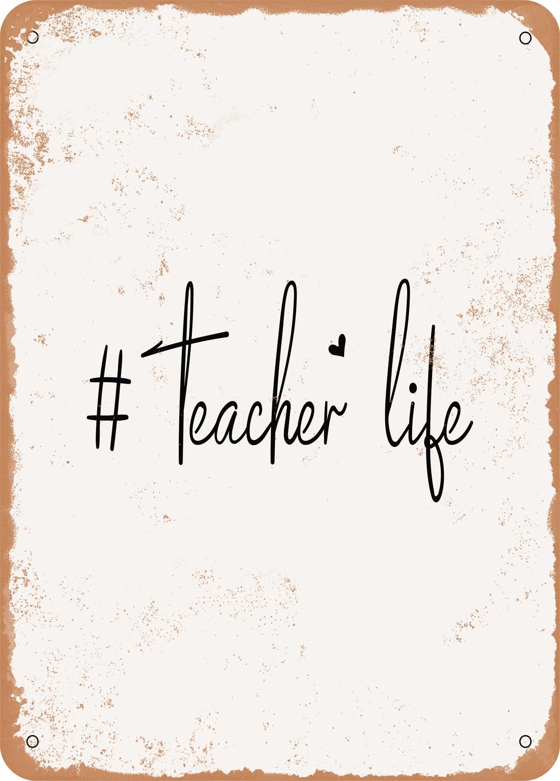 Metal Sign - Teacher Life - 2 - Vintage Look home decor
