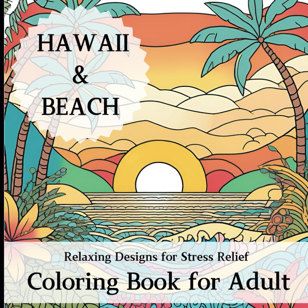 Coloring Book for Adult HAWAII & BEACH: Relaxing Designs for Stress Relief (Mandala Coloring Book)