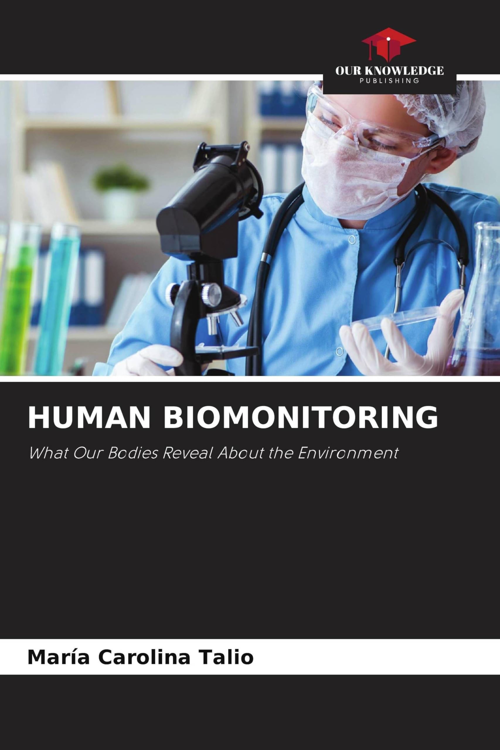 HUMAN BIOMONITORING: What Our Bodies Reveal About the Environment