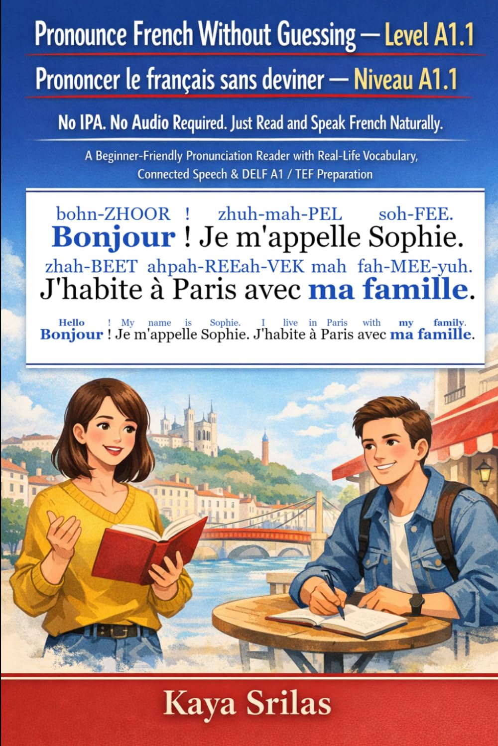 Pronounce French Without Guessing — Level A1.1 / Prononcer le français sans deviner — Niveau A1.1: No IPA. No Audio Required. Just Read and Speak ... / Prononcer le français sans deviner)