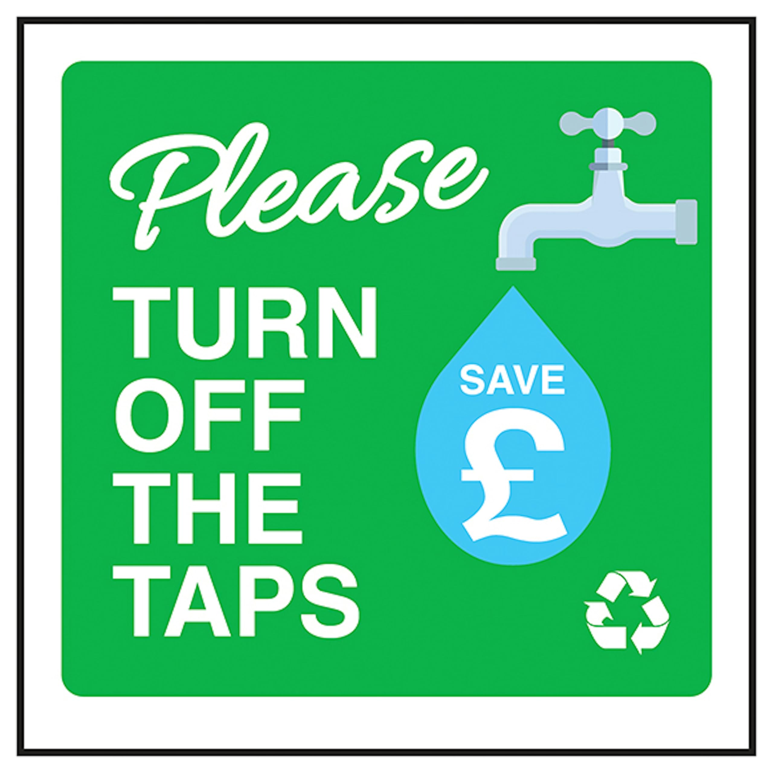 V Safety Please Turn Off The Taps - Save £ 100 x 100 mm - Glow In The Dark 1mm Rigid Plastic Safety Sign