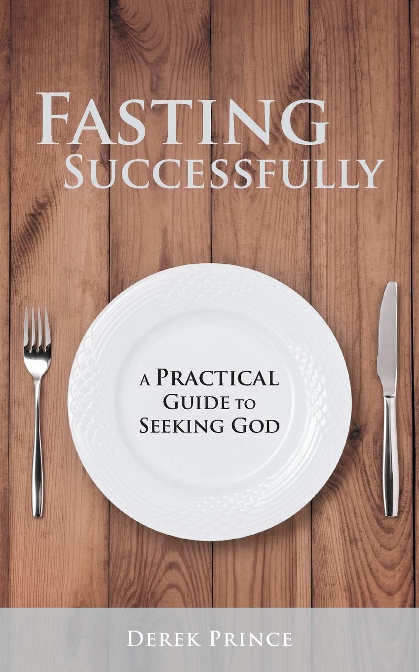 Fasting Successfully: A Practical Guide to Seeking God: (Journal version)