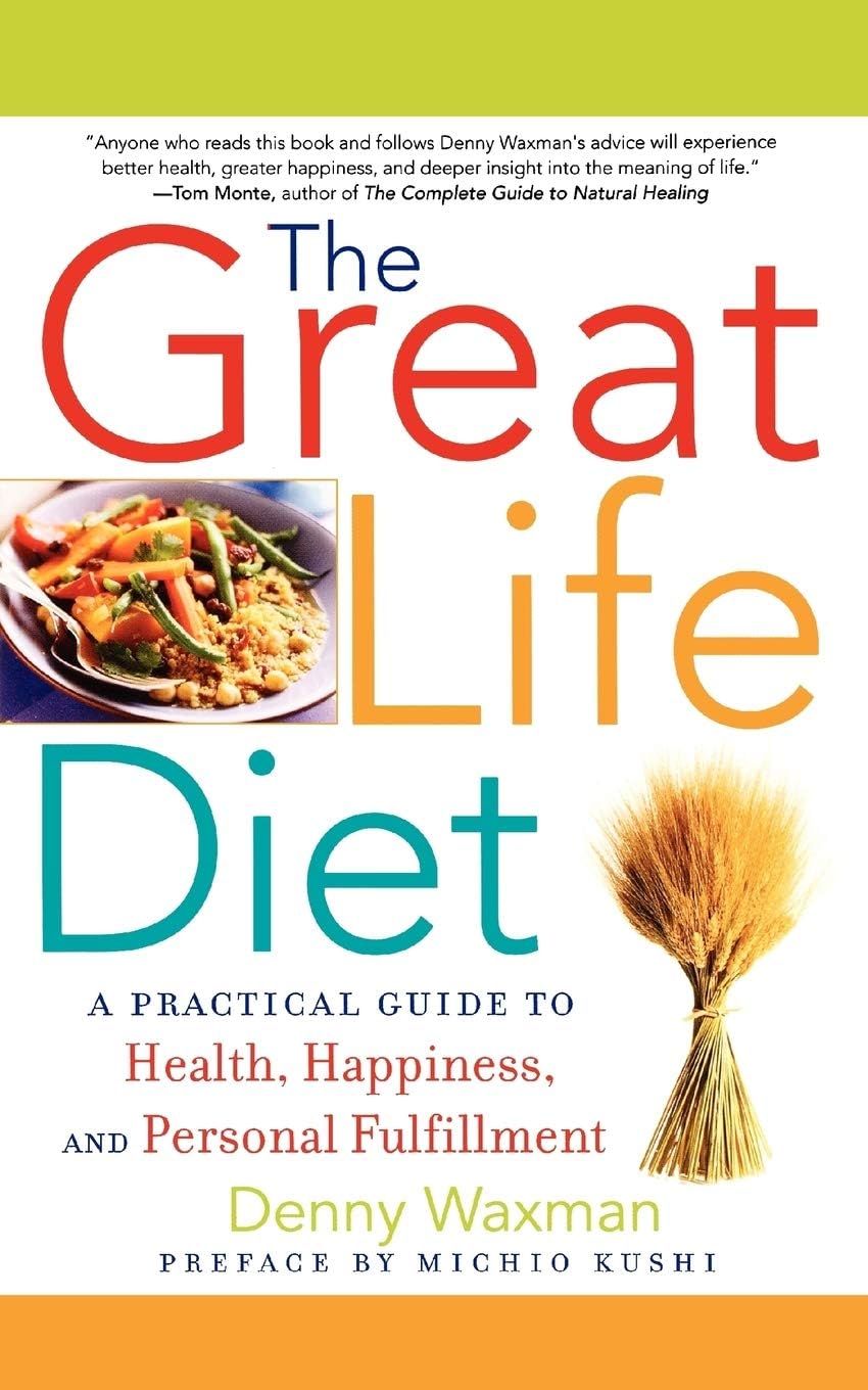 The Great Life Diet: A Practical Guide to Heath, Happiness, and Personal Fulfillment