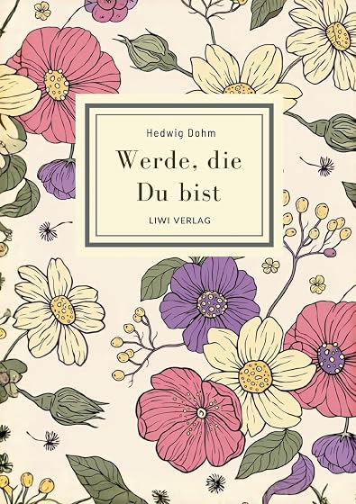 Hedwig dohm: werde, die du bist. vollsta