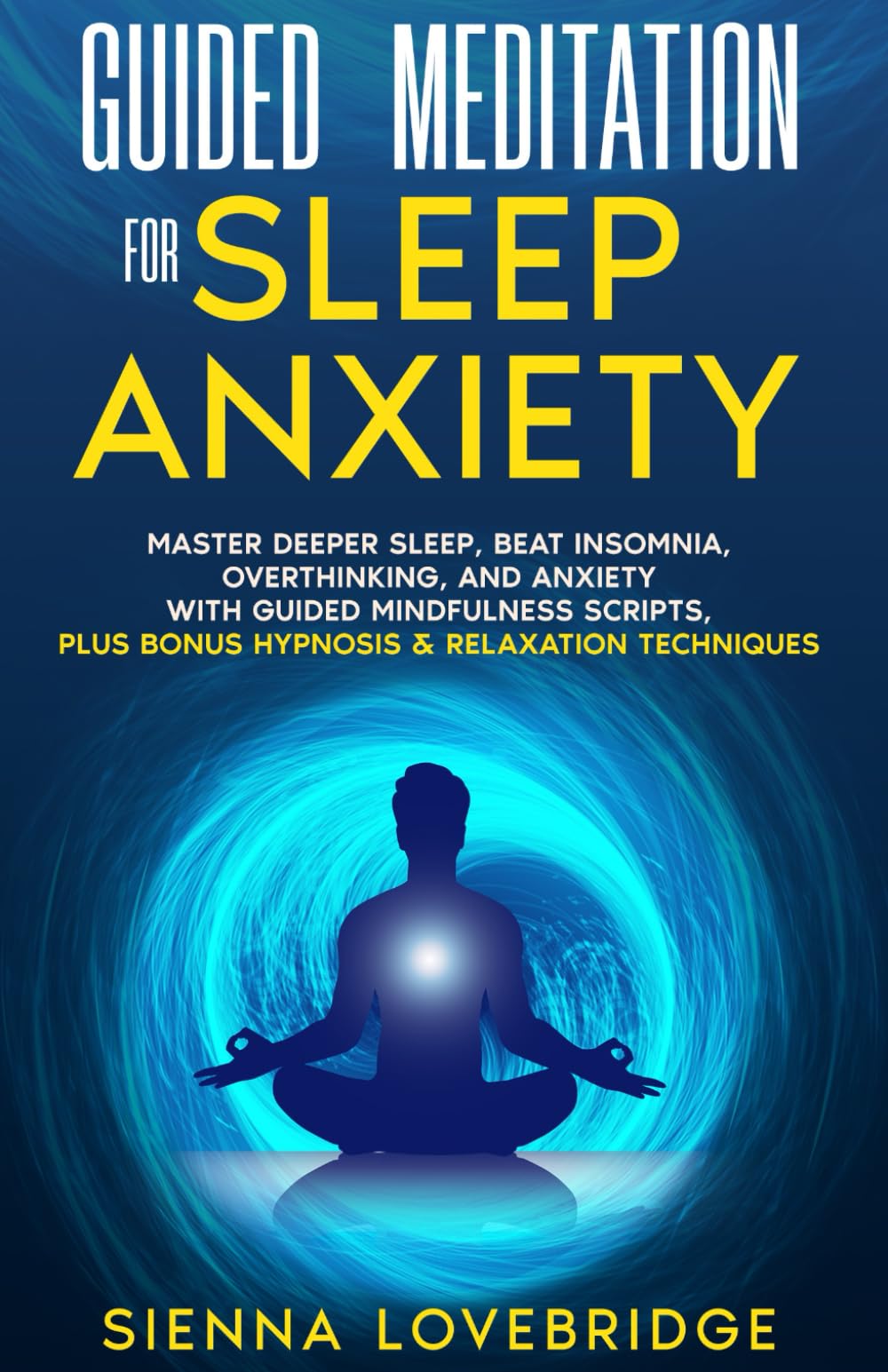 Guided Meditation for Sleep Anxiety: Master Deeper Sleep, Beat Insomnia ...