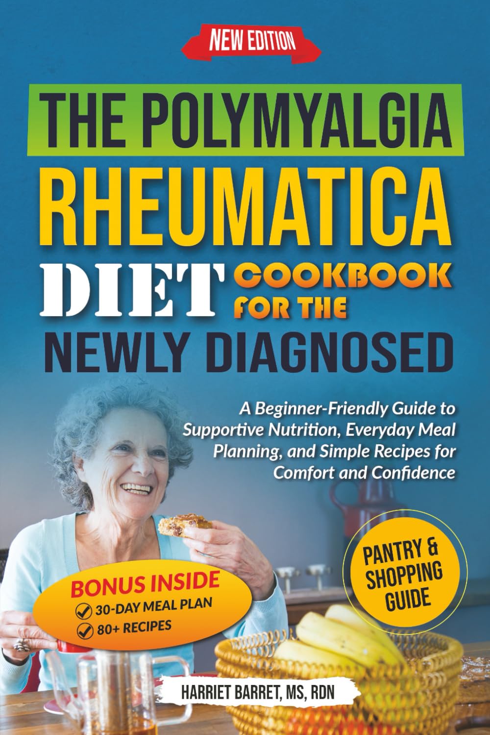 THE POLYMYALGIA RHEUMATICA DIET COOKBOOK FOR THE NEWLY DIAGNOSED: “A Beginner-Friendly Guide to Supportive Nutrition, Everyday Meal Planning, and