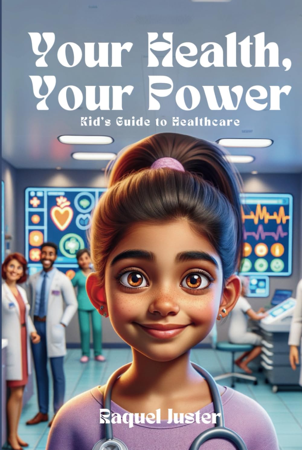 Your Health, Your Power: Kid's Guide About Healthcare and Hospital Environments (The Your Power Series)