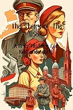 The Story of the USSR. A Brief History for Kids and Adults: Complete short history of the Soviet Union with pictures