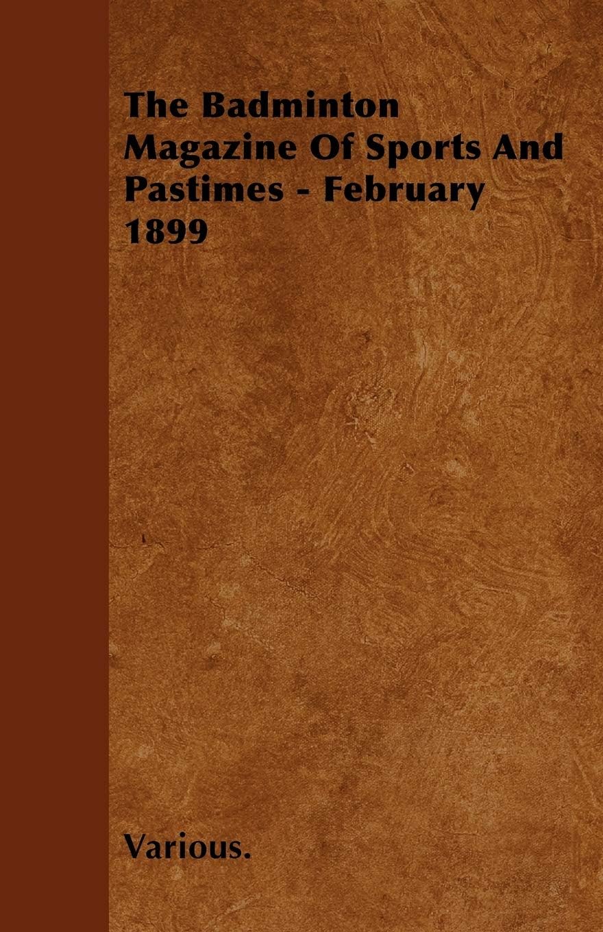 The Badminton Magazine Of Sports And Pastimes - Februa