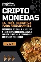 Vista 1 de CRIPTOMONEDAS LA GUÍA DEFINITIVA PARA PRINCIPIANTES. DESCUBRE LA TECNOLOGÍA BLOCKCHAIN Y LAS FINANZAS DESCENTRALIZADAS, E INVIERTE EN BITCOIN Y