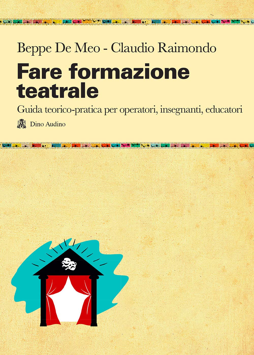 Fare Formazione Teatrale. Guida Teorico-Pratica Per Operatori, Insegnanti, Educatori - 4