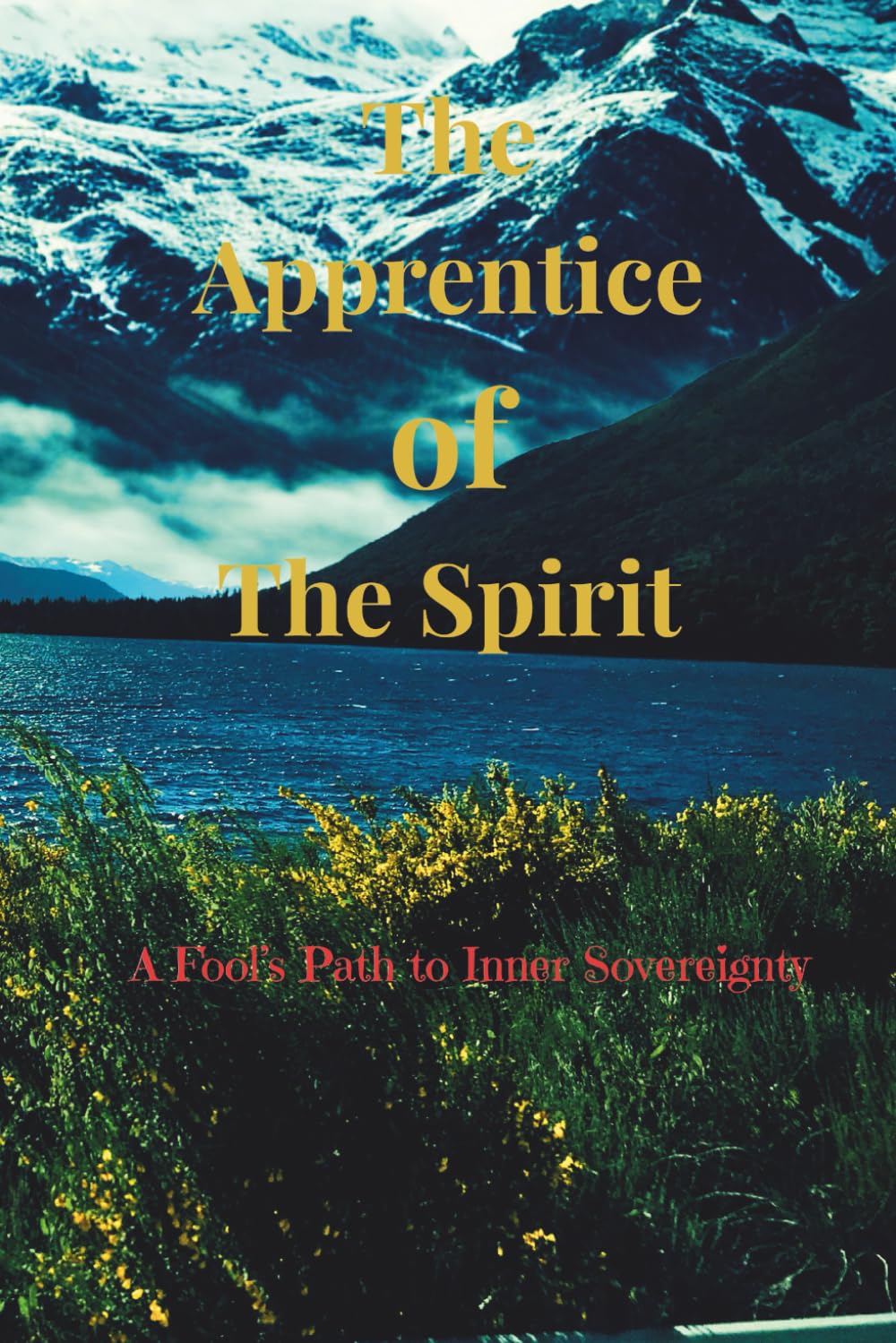 The Apprentice of the Spirit: A Fool’s Path to Inner Sovereignty (Ava Lys – The Art of Inner Healing of Pure Light Series)
