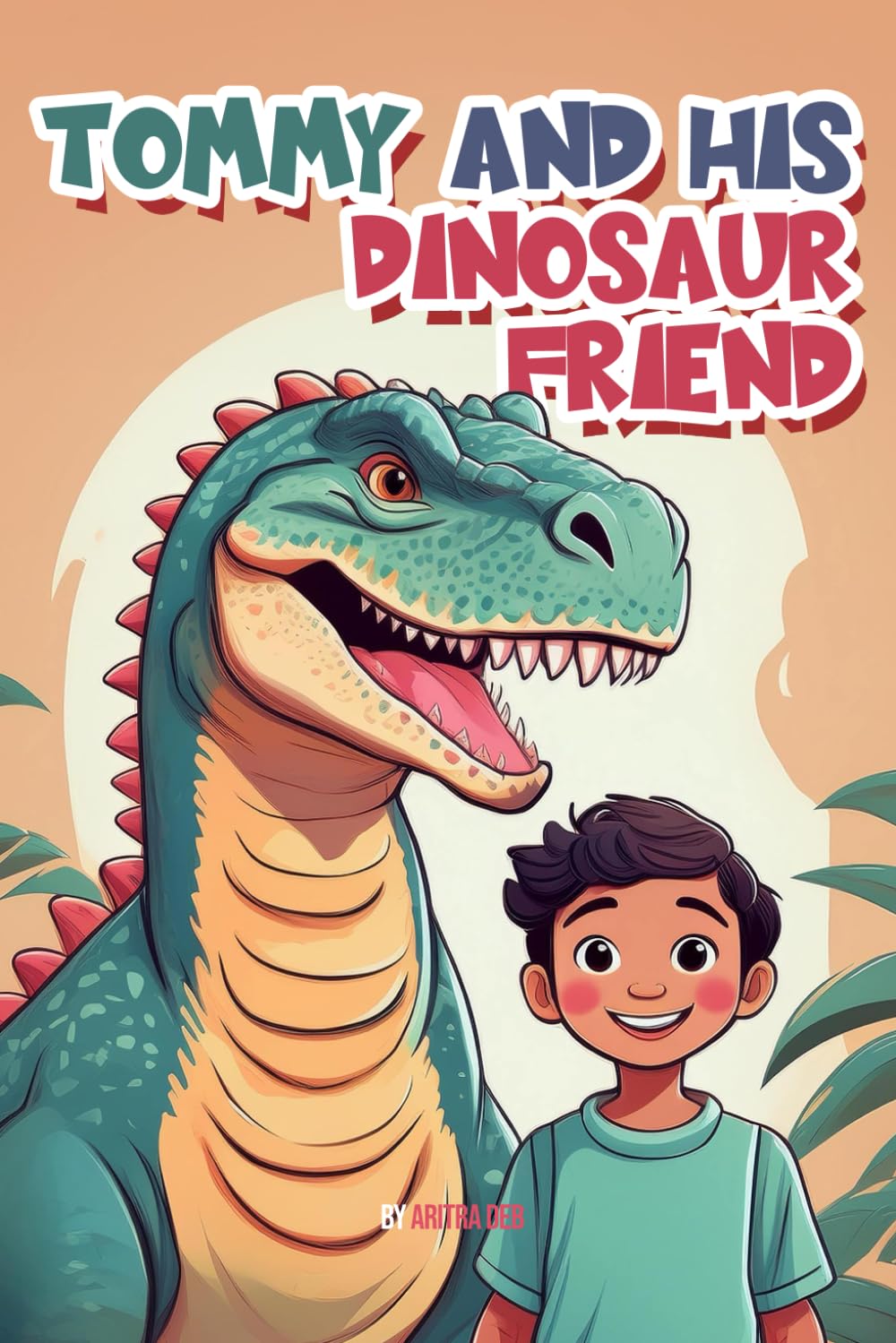 Tommy and His Dinosaur Friend (illustrated) (Stories for Kids)
