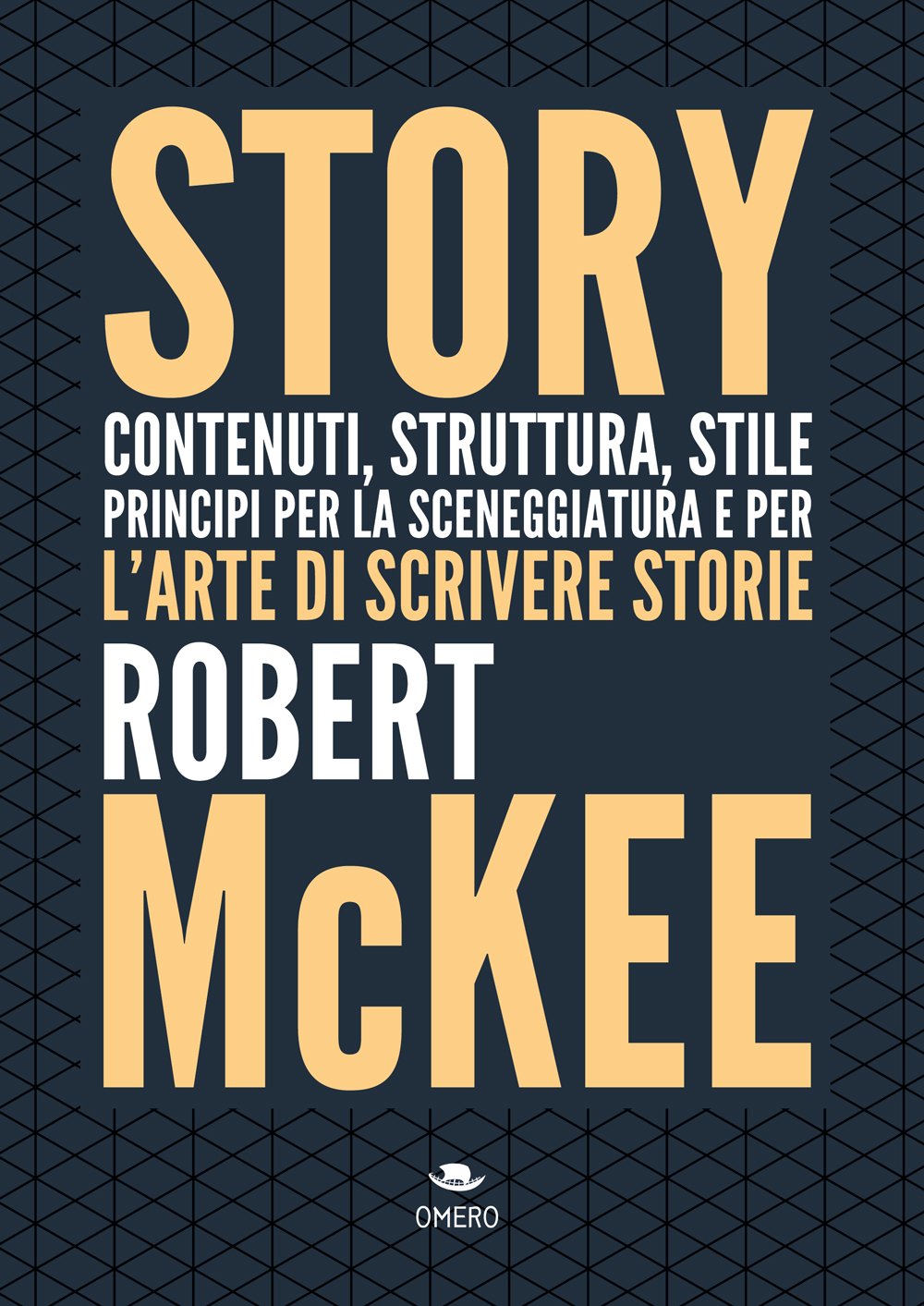 Story. Contenuti, struttura, stile, principi per la sceneggiatura e per l'arte di scrivere storie (Scrittura creativa) (Italian Edition)