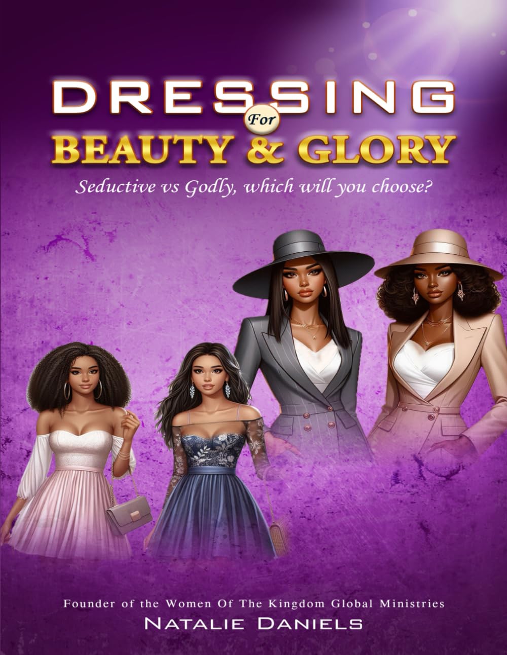 Dressing for Beauty and Glory: Seductive vs Godly, which will you choose?