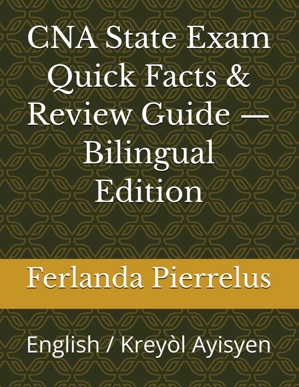 CNA State Exam Quick Facts & Review Guide — Bilingual Edition: English / Kreyòl Ayisyen