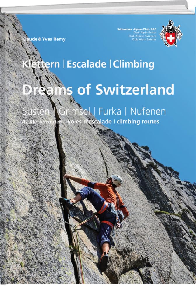 Dreams of Switzerland: Susten, Grimsel, Furka, Nufenen – die schönsten Mehrseillängen (SAC Kletterführer)