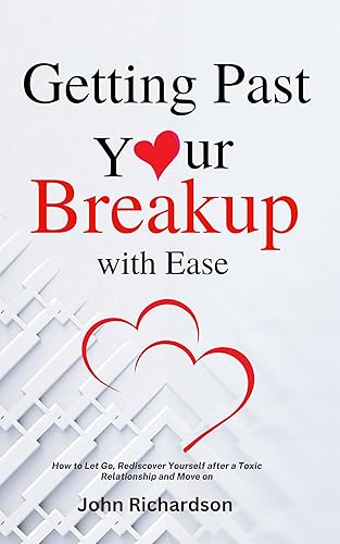 Getting Past Your Breakup with Ease : How to Let
