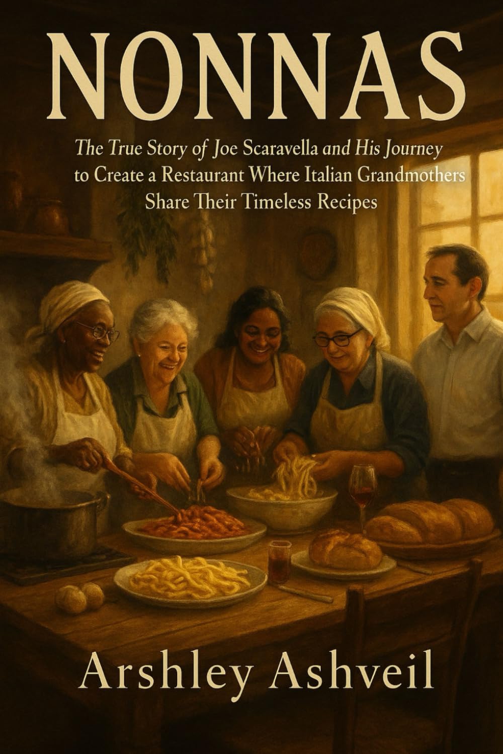Nonnas: The True Story of Joe Scaravella and His Journey to Create a Restaurant Where Italian Grandmothers Share Their Timeless Recipes (The crime scenes)