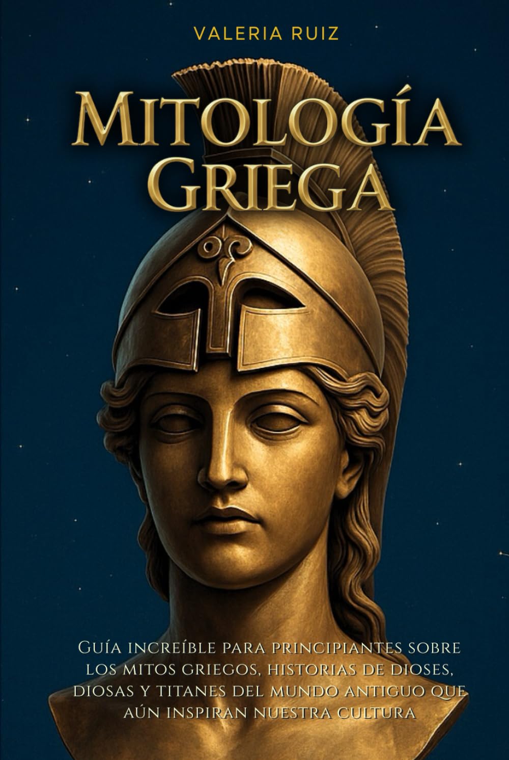 Mitología griega: Guia increible para principiantes sobre los mitos griegos, historias de dioses, diosas y titanes del mundo antiguo que aun inspiran nuestra cultura (Mitología del mundo)