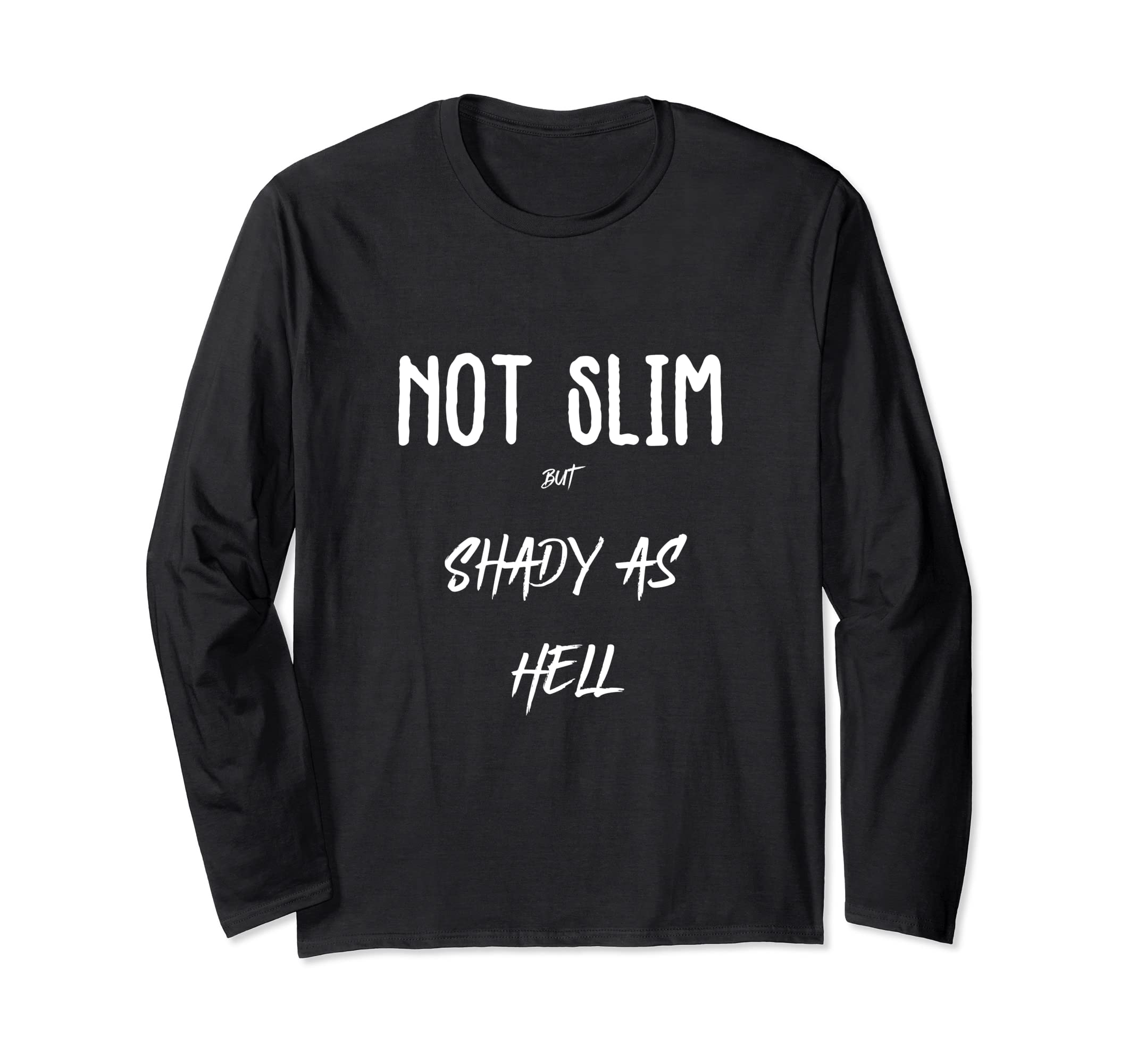 Amazon | Not Slim But Shady as Hell おもしろ皮肉な引用 長袖Tシャツ 