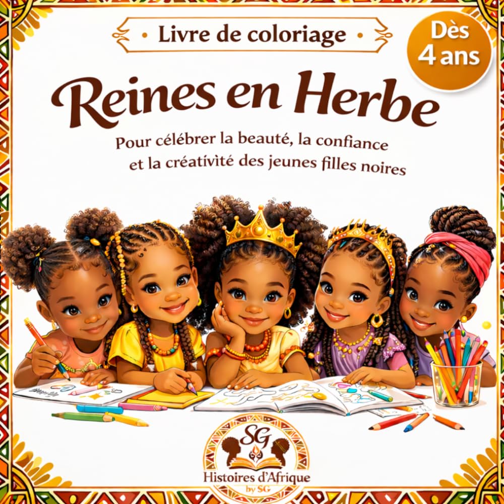 Reines en Herbe: Livre de coloriage pour célébrer la beauté, la confiance et la créativité des jeunes filles noires (Collection Confiance & Beauté Afro)