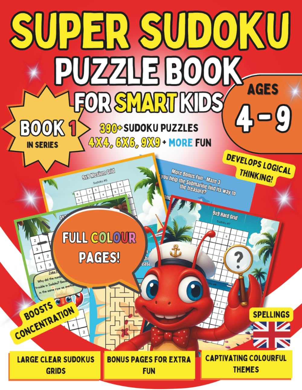 Super Sudoku Puzzle Book for Smart Kids: 390+ Fun Puzzles for Ages 4–9: Easy to Hard Puzzles in 4x4, 6x6, and 9x9 Grids to Build Logic, Focus, and Confidence