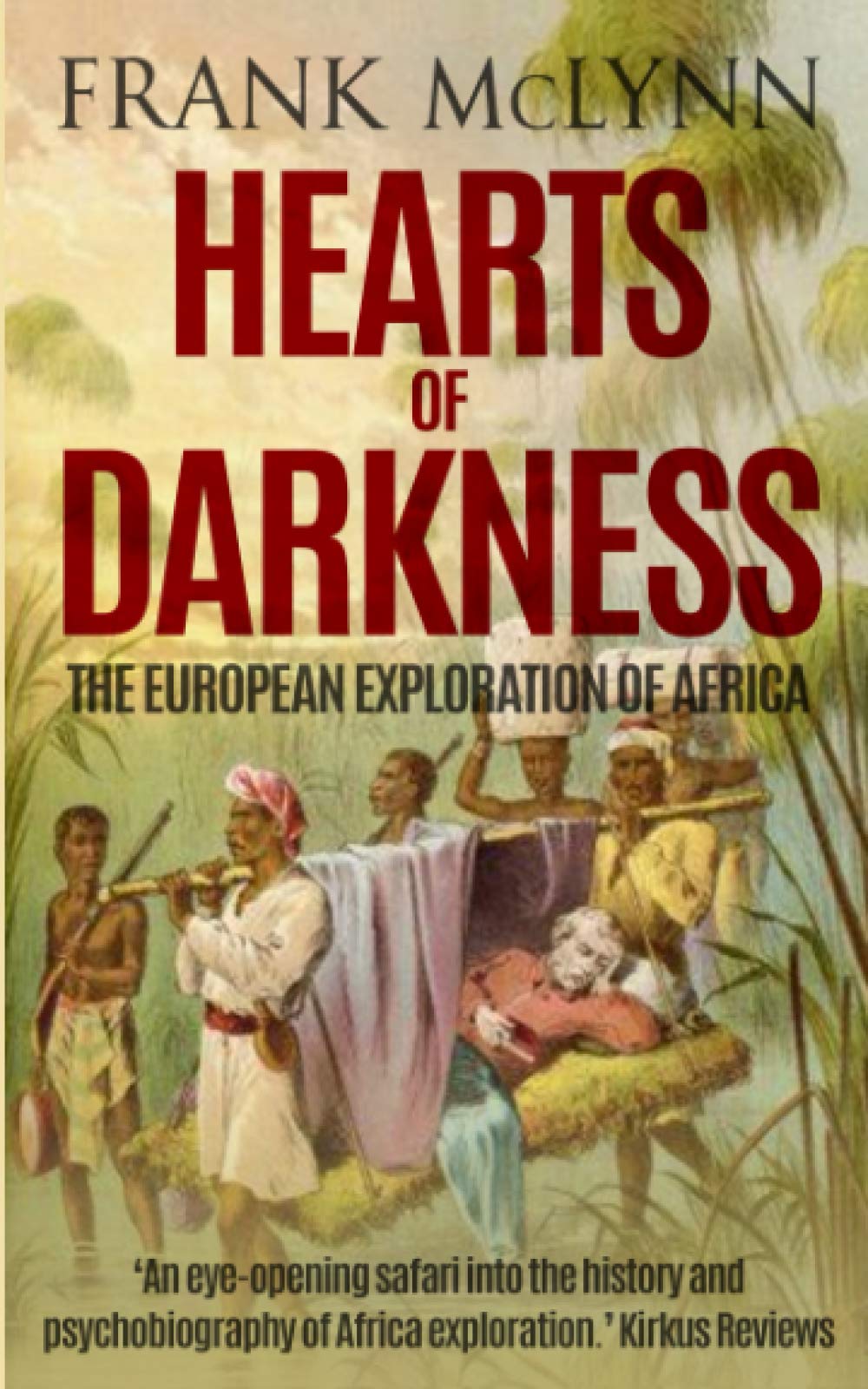 Hearts of Darkness: The European Exploration of Africa: 5 (Explorers)