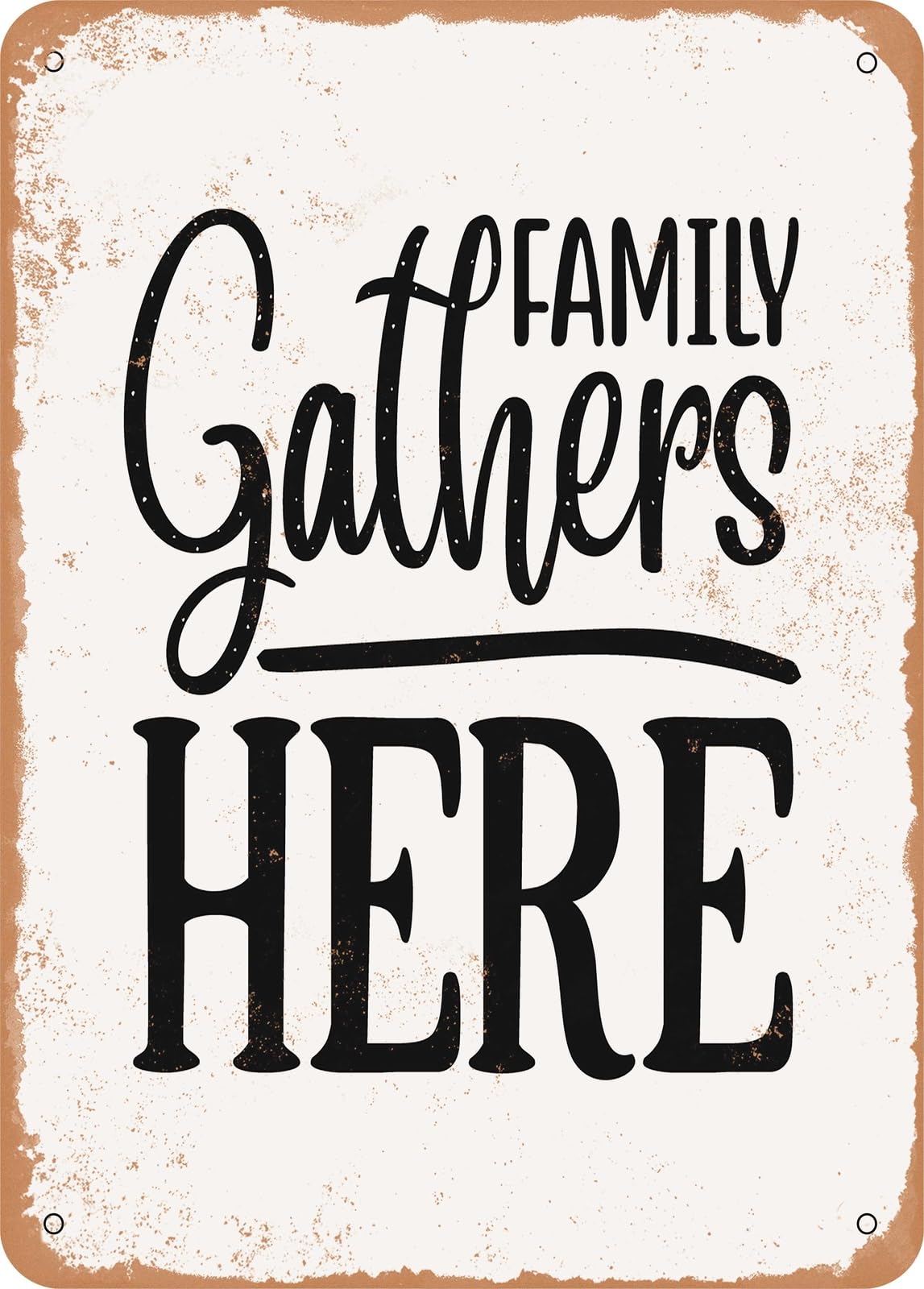 Metal Sign - Family Gathers Here - Vintage Rusty Look home decor