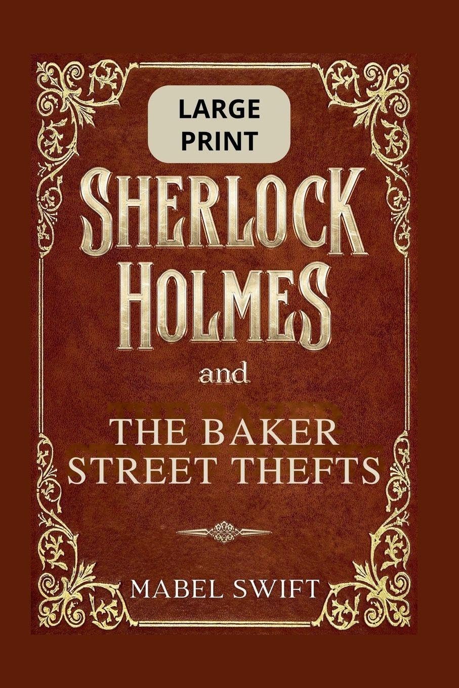 Sherlock Holmes and The Baker Street Thefts: Large Print Editions: 4 (Sherlock Holmes Large Print)