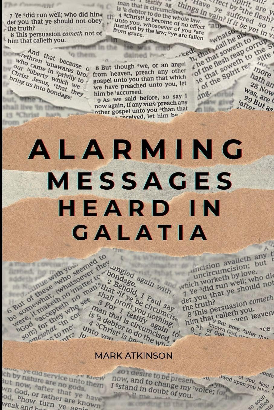 Alarming Messages Heard in Galatia: - the Christians who were turned away from the faith