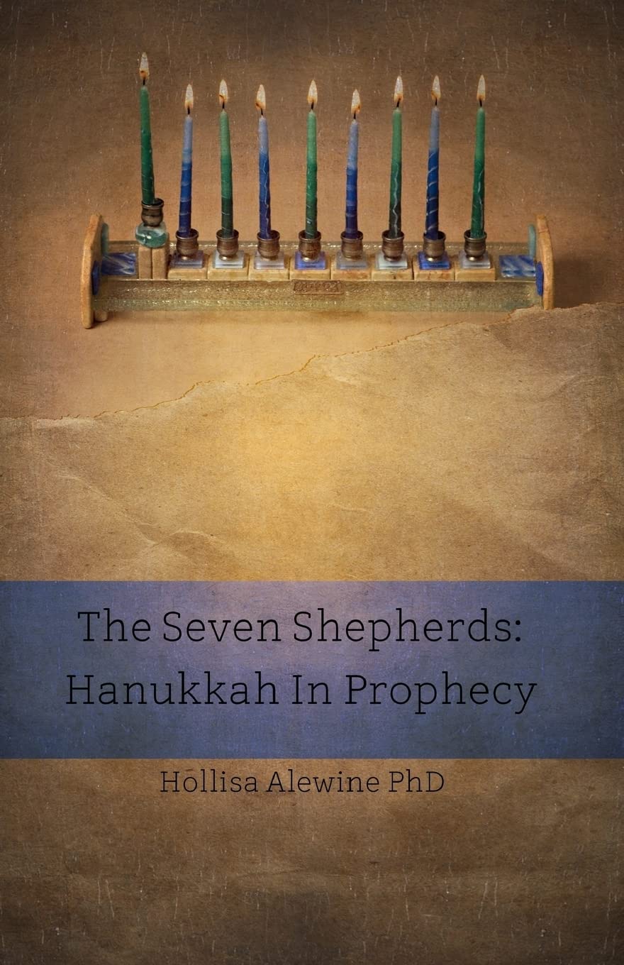 The Seven Shepherds: Hanukkah in Prophecy: Volume 11 (Books Encouraging the Kingdom of Yeshua)