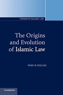 The Origins and Evolution of Islamic Law (Themes in Islamic Law Book 1)