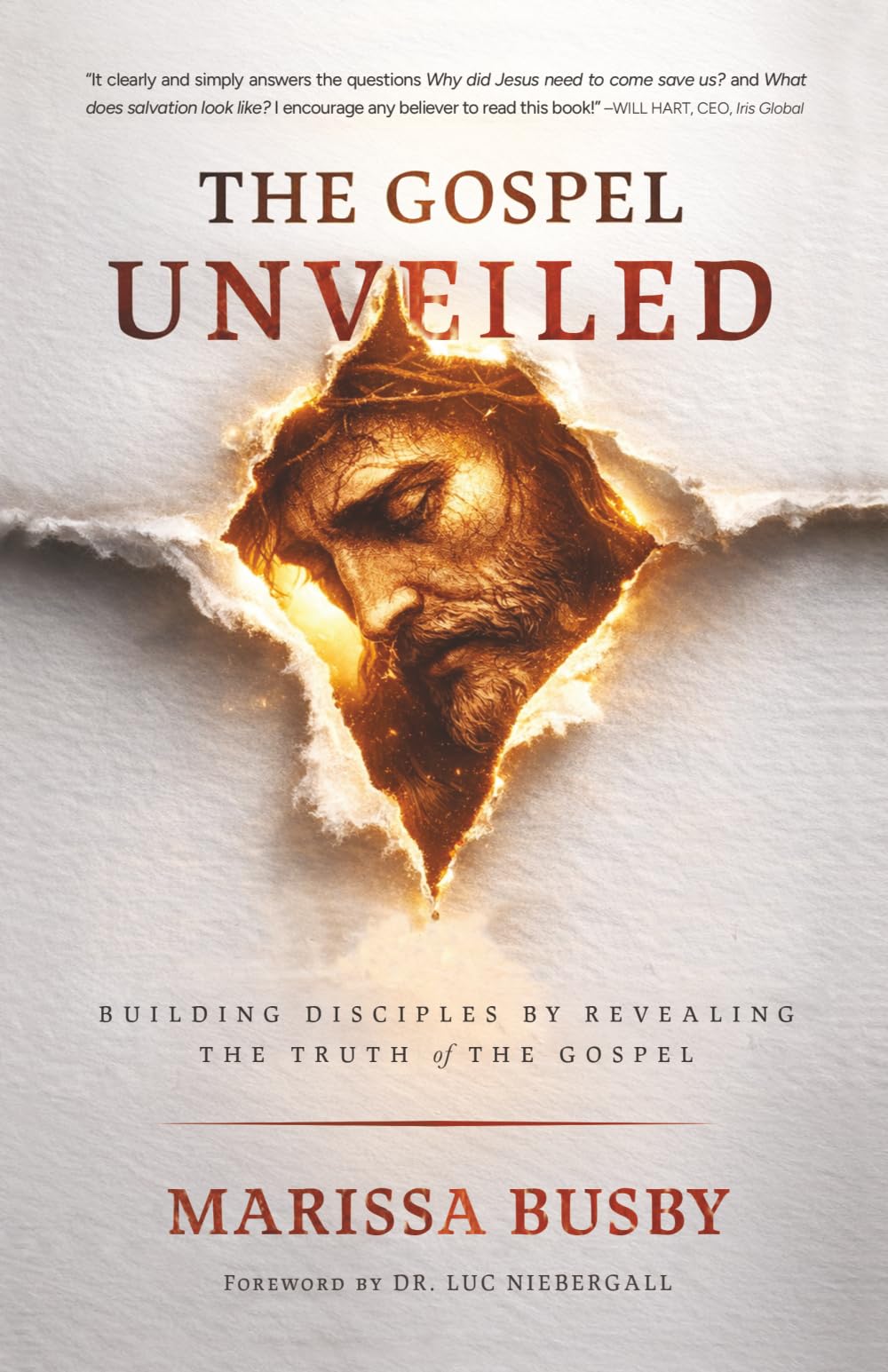 The Gospel Unveiled: Building Disciples by Revealing the Truth of the Gospel