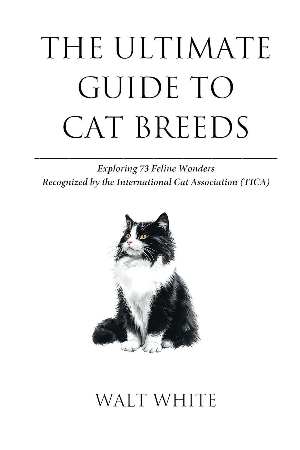 THE ULTIMATE GUIDE TO CAT BREEDS Exploring 73 Feline Wonders