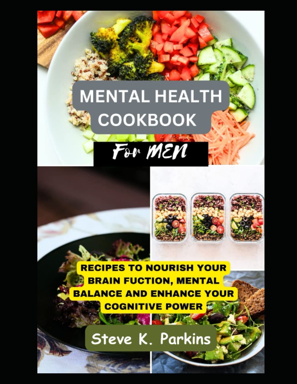 Mental Health Cookbook For Men: Recipes To Nourish Your Brain Function, Mental Balance And Enhance Your Cognitive Power