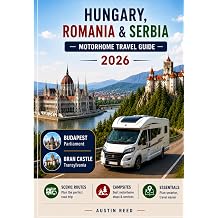 HUNGARY, ROMANIA & SERBIA MOTORHOME TRAVEL GUIDE 2026