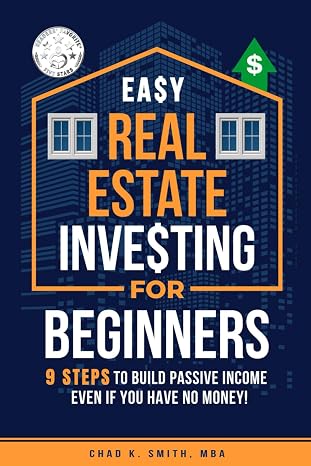 Easy Real Estate Investing for Beginners: 9 Steps to Build Passive Income, Learn How to Avoid Costly Mistakes, and Understand Property Value, Even If