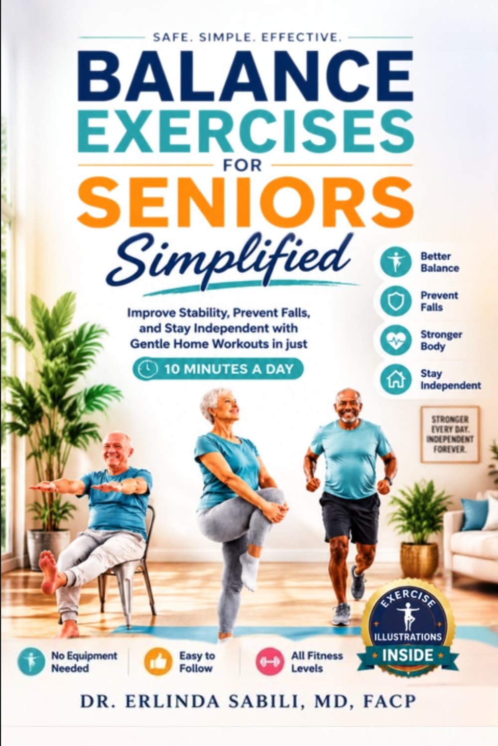 Balance Exercises for Seniors Simplified: Improve Stability, Prevent Falls, and Stay Independent with Gentle Home Workouts in Just 10 Minutes a Day