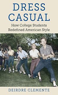 Dress Casual: How College Students Redefined American Style (Gender and American Culture) - Buy now